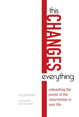 This Changes Everything: Unleashing the Power of the Resurrection in Your Life Paperback IVP Books