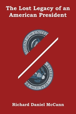 The Lost Legacy of an American President Paperback E-Booktime, LLC