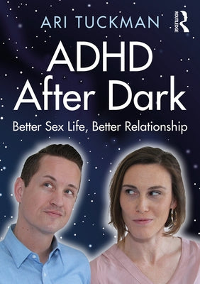 ADHD After Dark: Better Sex Life, Better Relationship Paperback Routledge