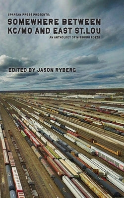 Somewhere Between KC/MO and East St. Lou Paperback Spartan Press