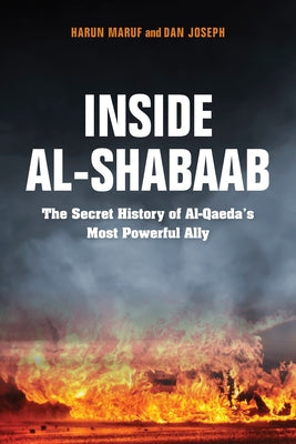 Inside Al-Shabaab: The Secret History of Al-Qaeda's Most Powerful Ally Paperback Indiana University Press (Ips)