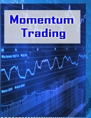Momentum Trading: Trading In Stock Market Paperback Createspace Independent Publishing Platform