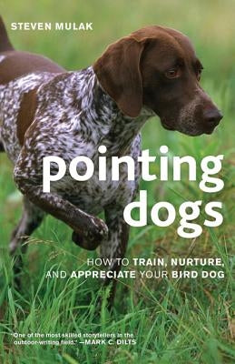 Pointing Dogs: How to Train, Nurture, and Appreciate Your Bird Dog Paperback Derrydale Press