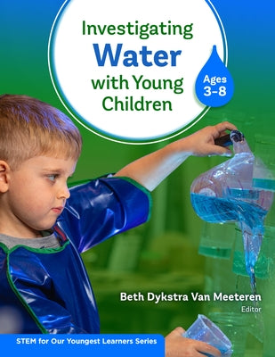 Investigating Water with Young Children (Ages 3-8) Paperback Teachers College Press