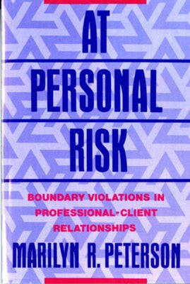 At Personal Risk: Boundary Violations in Professional-Client Relationships Paperback W. W. Norton & Company