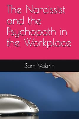 The Narcissist and the Psychopath in the Workplace Paperback Independently Published