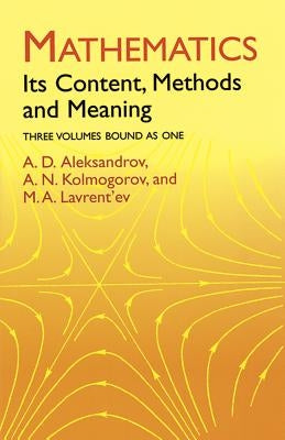 Mathematics: Its Content, Methods and Meaning Dover Publications