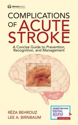Complications of Acute Stroke: A Concise Guide to Prevention, Recognition, and Management Paperback Demos Medical Publishing