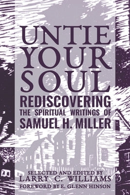 Untie Your Soul: Rediscovering the Spiritual Writings of Samuel H. Miller Paperback Nurturing Faith