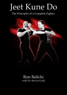 Jeet Kune Do: The Principles of a Complete Fighter Paperback Createspace Independent Publishing Platform