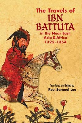The Travels of IBN Battuta: In the Near East, Asia and Africa, 1325-1354 Dover Publications