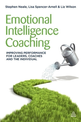 Emotional Intelligence Coaching: Improving Performance for Leaders, Coaches and the Individual Paperback Kogan Page