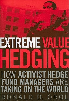 Extreme Value Hedging: How Activist Hedge Fund Managers Are Taking on the World Paperback Wiley
