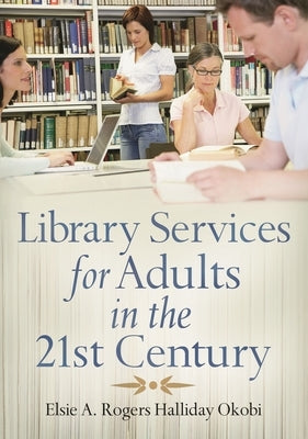 Library Services for Adults in the 21st Century Paperback Bloomsbury Publishing PLC