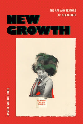 New Growth: The Art and Texture of Black Hair by Cobb, Jasmine Nichole
