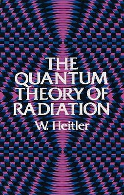 The Quantum Theory of Radiation: Third Edition Paperback Dover Publications