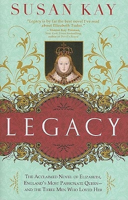 Cover of "Legacy," a novel by Sourcebooks Landmark, featuring Elizabeth I and the three men who loved her, with historical artwork.