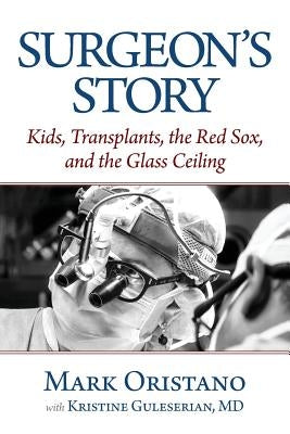 Surgeon's Story: Kids, Transplants, the Red Sox, and the Glass Ceiling Paperback Union Square Publishing, Inc.