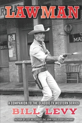 Lawman: A Companion to the Classic TV Western Series Paperback BearManor Media