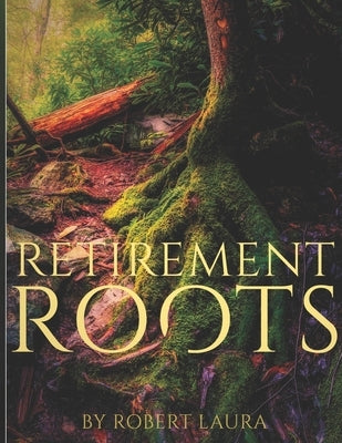 Retirement Roots: A Christian Plan For Everyday Life In Retirement Paperback Retirement Project LLC
