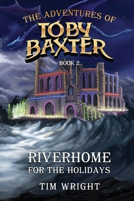 The Adventures of Toby Baxter Book 2: Riverhome For The Holidays Paperback Amazon Book Marketing Pros