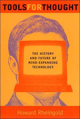 Tools for Thought: The History and Future of Mind-Expanding Technology Paperback MIT Press
