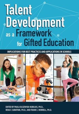 Talent Development as a Framework for Gifted Education: Implications for Best Practices and Applications in Schools Paperback Routledge