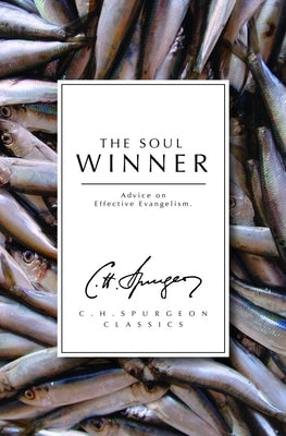The Soul Winner: Advice on Effective Evangelism Paperback Christian Heritage
