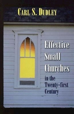 Effective Small Churches in the Twenty-First Century Paperback Abingdon Press