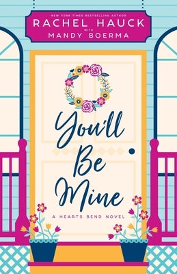 You'll Be Mine: A Hearts Bend Novel Paperback Sunrise Publishing