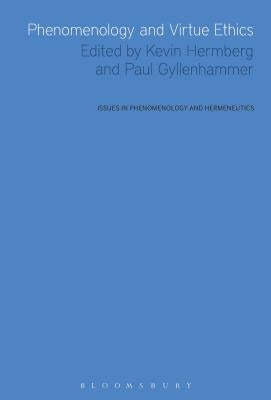 Phenomenology and Virtue Ethics Paperback Bloomsbury Publishing PLC