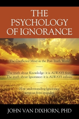 The Psychology of Ignorance: The Conflicted Mind in the Post-Truth World Paperback New Amsterdam Press