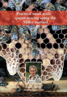 Practical small scale queen rearing using the Miller method Paperback Northern Bee Books