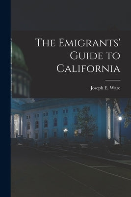 The Emigrants' Guide to California Paperback Legare Street Press