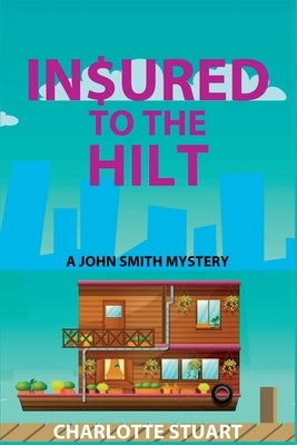 In$ured to the Hilt: A John Smith Mystery Paperback Level Best Books