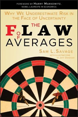 The Flaw of Averages: Why We Underestimate Risk in the Face of Uncertainty Paperback Wiley