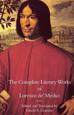 The Complete Literary Works of Lorenzo de' Medici, The Magnificent Paperback Italica Press