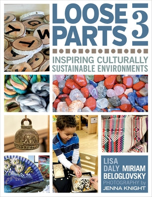 Loose Parts 3: Inspiring Culturally Sustainable Environments Paperback Redleaf Press