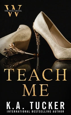 Teach Me Paperback K.A. Tucker Books Ltd.