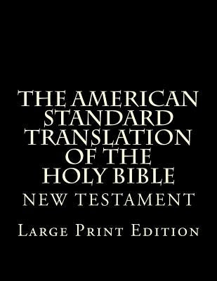 The American Standard Translation of The Holy Bible: Low Tide Press LARGE PRINT Edition Paperback Createspace Independent Publishing Platform