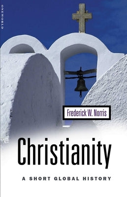 Christianity: A Short Global History Paperback ONEWorld Publications