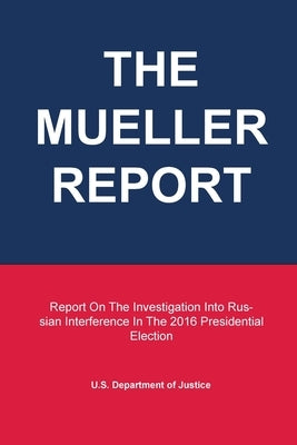 The Mueller Report: Report On The Investigation Into Russian Interference In The 2016 Presidential Election Paperback Regulations Press