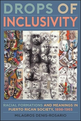 Paperback book titled "Drops of Inclusivity: Racial Formations and Meanings in Puerto Rican Society, 1898-1965" by SUNY Press.