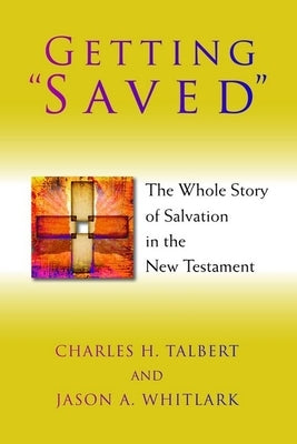 Getting Saved: The Whole Story of Salvation in the New Testament Paperback William B. Eerdmans Publishing Company