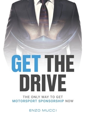 Get The Drive: The Only Way To Get Motorsport Sponsorship Now Paperback Nielsen Book Services