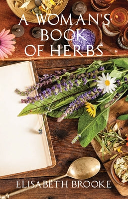 A Woman's Book of Herbs by Brooke, Elisabeth