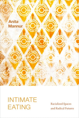Intimate Eating: Racialized Spaces and Radical Futures Paperback Duke University Press