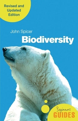 Biodiversity: A Beginner's Guide (Revised and Updated Edition) Paperback ONEWorld Publications