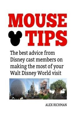 Mouse Tips: The best advice from Disney cast members on making the most of your Walt Disney World visit Paperback Createspace Independent Publishing Platform