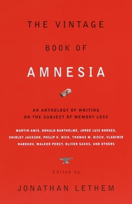 The Vintage Book of Amnesia: An Anthology of Writing on the Subject of Memory Loss Paperback Knopf Doubleday Publishing Group